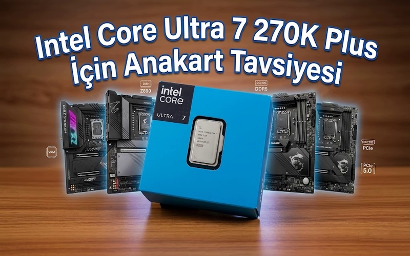 Intel Core Ultra 7 270K Plus İçin Anakart Tavsiyesi.jpg